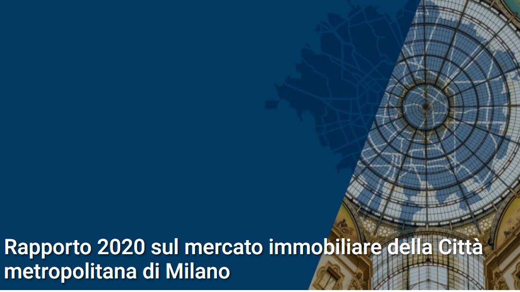 Scenari Immobiliari. Gran Milàn – Presentazione Rapporto 2020 sul mercato immobiliare della Città metropolitana di Milano